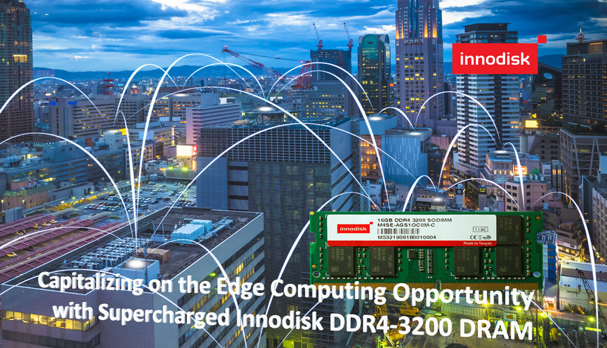 Le DRAM DDR4-3200 Supercharged Innodisk permettono di sfruttare al meglio le opportunità dell’Edge Computing